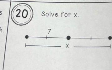 Solve for x. 
h.
7
X