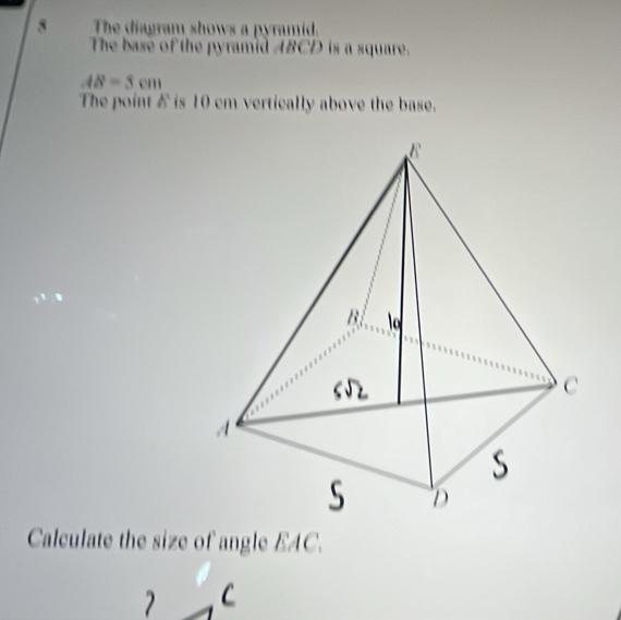 Solved: The diagram shows a pyramid. The base of the pyramid ABCD is a ...
