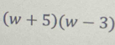 (w+5)(w-3)