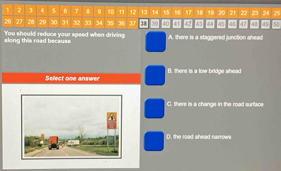 Solved: You should reduce your speed when driving A. there is a ...