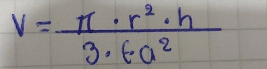 V= π · r^2· h/3· varepsilon a^2 