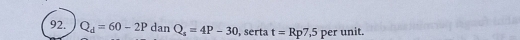 Q_d=60-2PdanQ_s=4P-30 , serta t=Rp7,5 per unit.