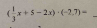 ( 1/3 x+5-2x)· (-2,7)=