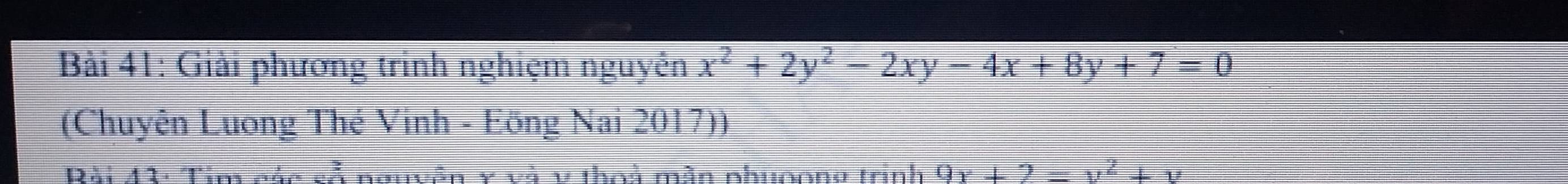 Giải phương trinh nghiệm nguyễn x^2+2y^2-2xy-4x+8y+7=0
(Chuyên Luong Thé Vinh - Eöng Nai 2017)) 
“ nuyễn y và v thai mần nhuoong trnh Q r ⊥