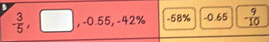 - 3/5 , □ , -0.55, -42%
-58 % -0.65  9/10 