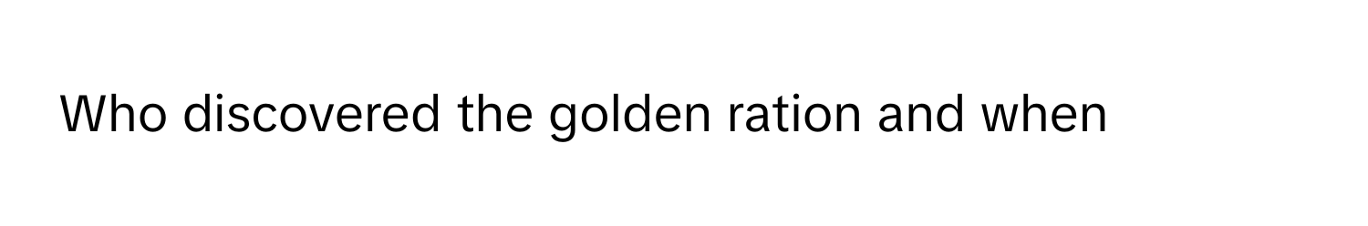 Who discovered the golden ration and when