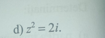 z^2=2i.