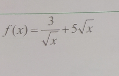 f(x)= 3/sqrt(x) +5sqrt(x)