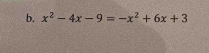 x^2-4x-9=-x^2+6x+3