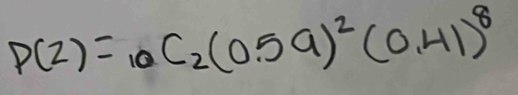 P(z)=_10C_2(0.59)^2(0.41)^8