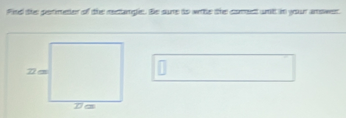 Find the permeter of the reclangle. Be sure to writle the comect wnt in your anower