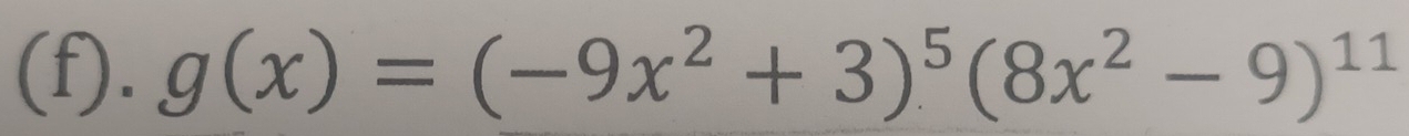 g(x)=(-9x^2+3)^5(8x^2-9)^11