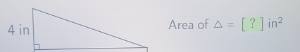 Area of △ =[?]in^2