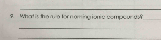 What is the rule for naming ionic compounds?_ 
_ 
_