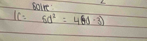 solve:
1c=5d^2=4(4d-3)