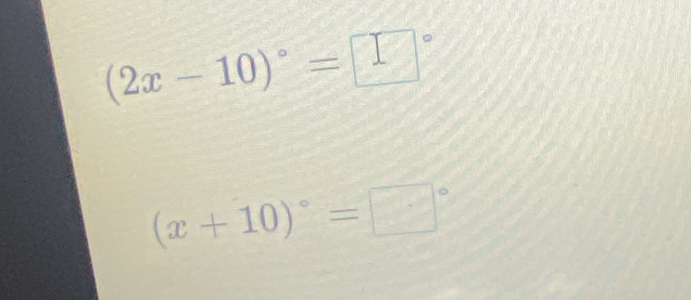 (2x-10)^circ =□°
(x+10)^circ =□°