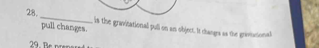 pull changes. is the gravitational pull on an object. It changes as the gravitational