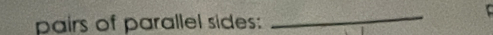 pairs of parallel sides: 
_