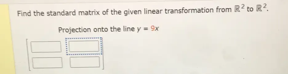 Solved: Find the standard matrix of the given linear transformation ...