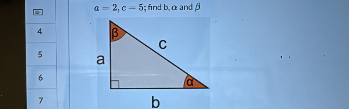 a=2, c=5; find b, α and β
4
5
6
7