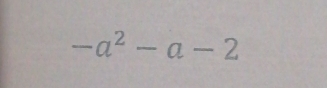 -a^2-a-2