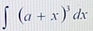 ∈t (a+x)^3dx