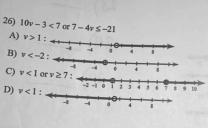 10v-3<7</tex> or 7-4v≤ -21
A) v>1
B) v :
C) v<1</tex>
D) v<1</tex>