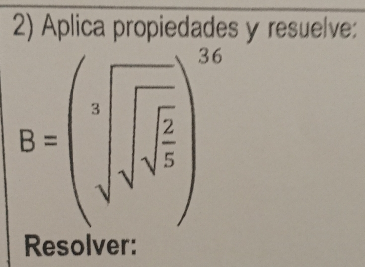 Aplica propiedades y resuelve:
B=(sqrt[3](sqrt sqrt frac E)))^sqrt[3]())^3n