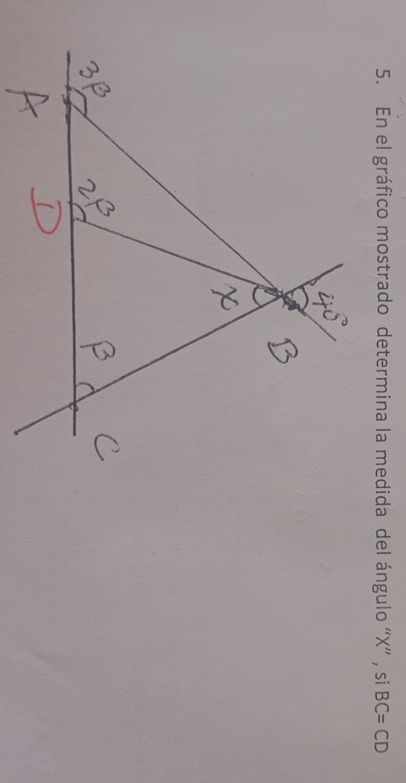 En el gráfico mostrado determina la medida del ángulo “ X ” , si BC=CD