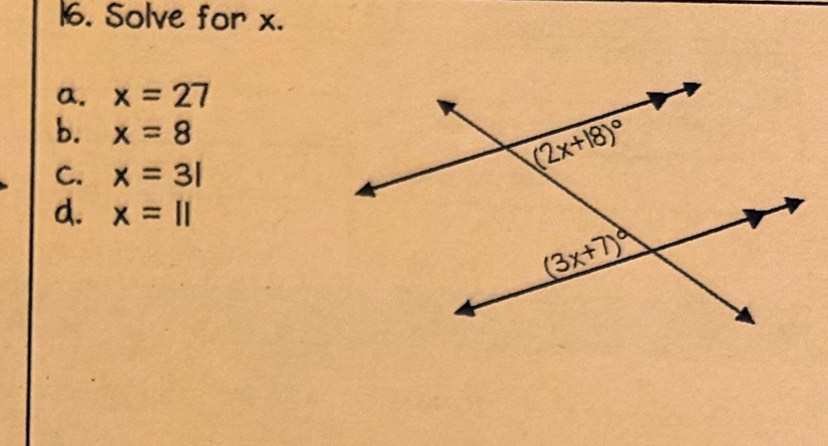 Solve for x.
a. x=27
b. x=8
C. x=31
d. x=11