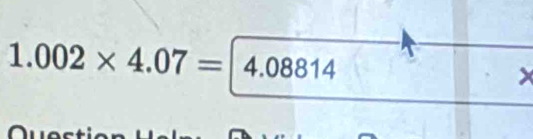 1.002* 4.07= 4.08814