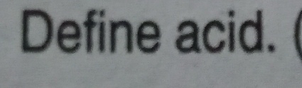 Define acid. (