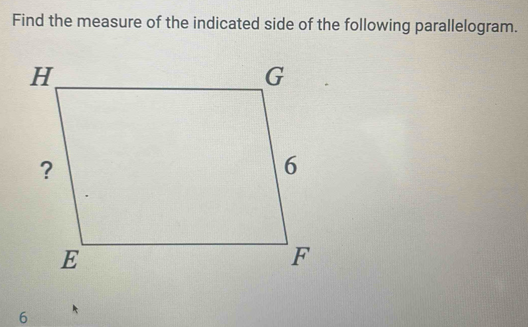 Find the measure of the indicated side of the following parallelogram. 
6