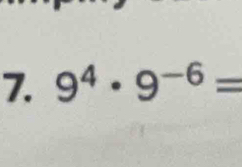 9^4· 9^(-6)=