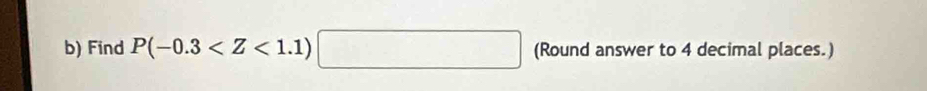 Find P(-0.3 (Round answer to 4 decimal places.)