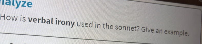 halyze 
How is verbal irony used in the sonnet? Give an example.