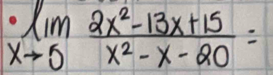 · limlimits _xto 0 (2x^2-13x+15)/x^2-x-20 =