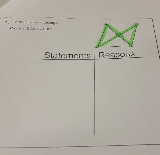 3.) Given: ABCD is a rectangle 
Prove: △ EDA≌ △ EBC
Statements Reasons