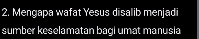 Mengapa wafat Yesus disalib menjadi 
sumber keselamatan bagi umat manusia