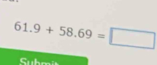 61.9+58.69=□
Subr