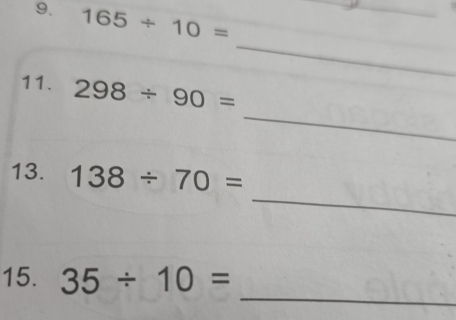 165/ 10=
_ 
_ 
_ 
11. 298/ 90=
_ 
13. 138/ 70=
_ 
15. 35/ 10=