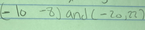 (-10-8) and (-20,22)
