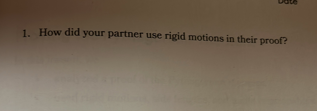 Date 
1. How did your partner use rigid motions in their proof?