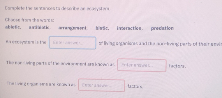 Solved: Complete the sentences to describe an ecosystem. Choose from ...