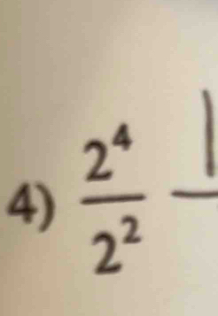  2^4/2^2  _