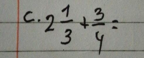 2 1/3 + 3/4 =