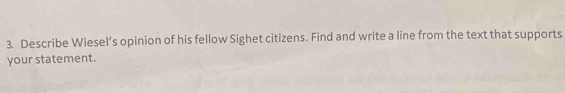 Describe Wiesel’s opinion of his fellow Sighet citizens. Find and write a line from the text that supports 
your statement.