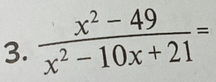  (x^2-49)/x^2-10x+21 =