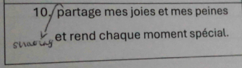 10, partage mes joies et mes peines 
straoiny et rend chaque moment spécial.