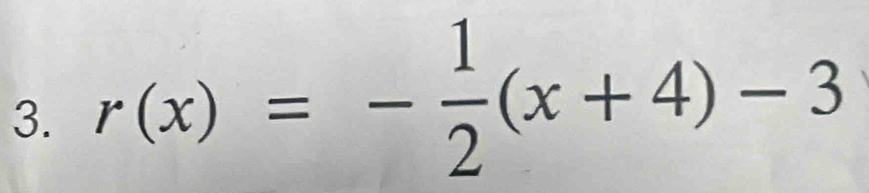 r(x)=- 1/2 (x+4)-3